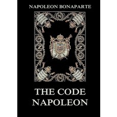 (영문도서)The Code Napoleon: The Civil Code: Historically Annotated Edition Paperback, Jazzybee Verlag, English, 9783988686626