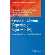 (영문도서) Cerebral Ischemic Reperfusion Injuries (Ciri): Bench Research and Clinical Implications Hardcover, Springer, English, 9783319901930