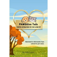 (영문도서) PAWSitive Tails: Positive Affirmations for Your Loving Pet Paperback, Lulu.com, English, 9781304514134