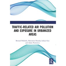 (영문도서) Traffic-Related Air Pollution and Exposure in Urbanized Areas Paperback, Routledge, English, 9781032078755