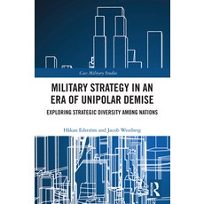 (영문도서)Military Strategy in an Era of Unipolar Demise: Exploring Strategic Diversity am... Paperback, Routledge, English, 9781032889733 Routledge, English, 9781032889733