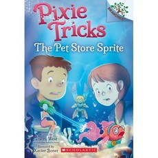 The Pet Store Sprite: A Branches Book (Pixie Tricks #3): Volume 3, Scholastic Inc.