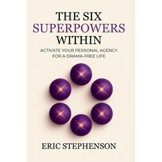 (英文圖書)The Six Superpowers Within: Activate Your Personal Agency for a Drama-Free Life 平裝版, Eric Stephenson Speaks, 英文