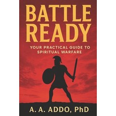 (영문도서)Battle Ready: Your Practical Guide to Spiritual Warfare Paperback, Independently Published, English, 9798298397827