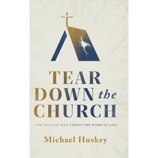 (영문도서) Tear Down the Church: The Ideas of Man Versus the Word of God Hardcover, Ambassador International, English, 9781649607652