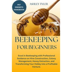 (영문도서) Beekeeping for Beginners: Excel in Beekeeping with Professional Guidance on Hiv... Paperback, Independently Published, English, 9798312754049