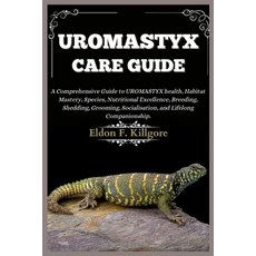 (영문도서) Uromastyx Care Guide: A Comprehensive Guide to Uromastyx health Habitat Mastery Species Nu... Paperback, Independently Published, English, 9798884475489