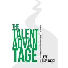 (영문도서) The Talent Advantage: The Story of a CEO's Journey to Discover the Value of Talent Hardcover, Jasper House Press, English, 9798990547803