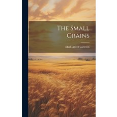 (영문도서) The Small Grains Hardcover, Legare Street Press, English, 9781019663660