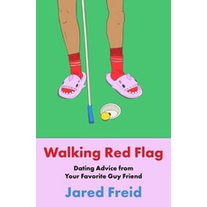 (영문도서)Walking Red Flag: Dating Advice from Your Favorite Guy Friend Hardcover, S&s/Simon Element, English, 9781668061800 S&s/Simon Element, English, 9781668061800