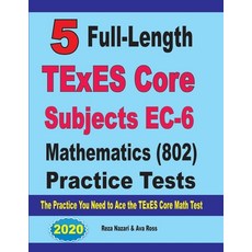 5 Full-Length TExES Core Subjects EC-6 Mathematics (802) Practice Tests: The Practice You Need to Ac... Paperback, Effortless Math Education