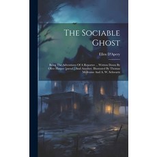 (영문도서) The Sociable Ghost: Being The Adventures Of A Reporter ... Written Down By Olive Harper [pseu... Hardcover, Legare Street Press, English, 9781019401897