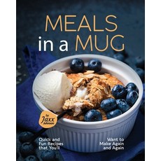 (영문도서) Meals in a Mug: Quick and Fun Recipes that You'll Want to Make Again and Again Paperback, Independently Published, English, 9798374644166