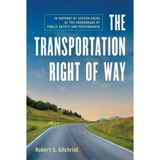 (영문도서)The Transportation Right of Way: In Support of System Users at the Crossroads of... Paperback, River Grove Books, English, 9781966629054