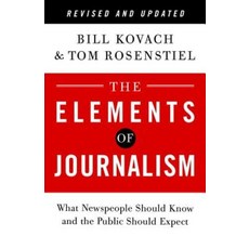 The Elements of Journalism:What Newspeople Should Know and the Public Should Expect, Three Rivers Pr