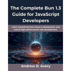 (英文圖書)The Complete Bun 1.3 Guide for JavaScript Developers: Learn everything from setu... 平裝版, Independently Published, 英文