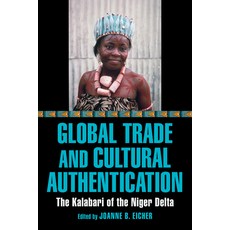 (영문도서) Global Trade and Cultural Authentication: The Kalabari of the Niger Delta Hardcover, Indiana University Press, English, 9780253062598