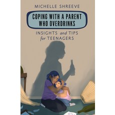 (영문도서) Coping with a Parent Who Overdrinks: Insights and Tips for Teenagers Paperback, Rowman & Littlefield Publis..., English, 9781538177679