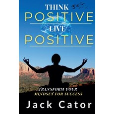 (英文圖書)Think Positive Live Positive: Transform Your Mindset for Success 平裝版, Jack Cator, 英文
