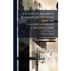 (영문도서)A Study Of Matrices Elementary Divisors And The Classification Of Collineations Hardcover, Hutson Street Press, English, 9781024360806