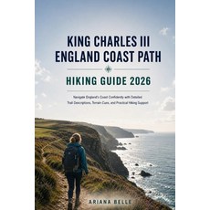 (영문도서)King Charles III England Coast Part Hiking Guide 2026: Navigate England's Coast... Paperback, Independently Published, English, 9798198557604 Independently Published, English, 9798198557604