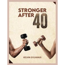 (영문도서)Stronger After 40: A simple science backed fitness blueprint to build strength ... Paperback, Independently Published, English, 9798261850618