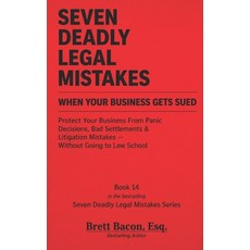 (영문도서)Seven Deadly Legal Mistakes When Your Business Gets Sued: Protect Your Business... Paperback, Independently Published, English, 9798180020970