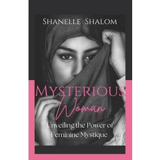 (영문도서) Mysterious Woman: Unveiling the Power of Feminine Mystique Paperback, Independently Published, English, 9798308456278