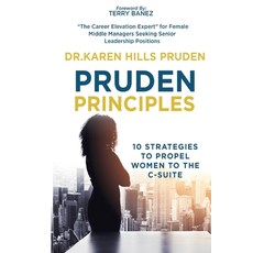 Pruden Principles: 10 Strategies to Propel Women to the C-Suite Paperback, Independently Published
