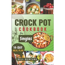(영문도서) Crock Pot Cookbook for Singles: Easy Delicious and Time-Saving Recipes for Helping Busy Sin... Paperback, Independently Published, English, 9798871266472