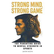(英文圖書)Strong Mind Strong Game: The Parenting Guide to Mental Strength in Sports 平裝版, Independently Published, English