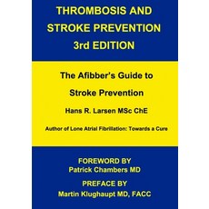 Thrombosis and Stroke Prevention 3rd. Edition: The Afibber's Guide to Stroke Prevention Paperback, International Health News