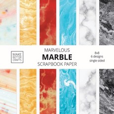 (영문도서) Marvelous Marble Scrapbook Paper: 8x8 Designer Marble Background Patterns for Decorative Art DIY Pr... Paperback, Make Better Crafts, English, 9781953987051