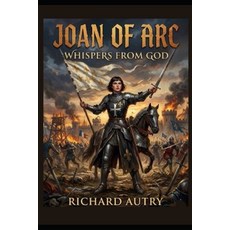 (영문도서)Joan of Arc: Whispers from God Paperback, Independently Published, English, 9798196430442 Independently Published, English, 9798196430442