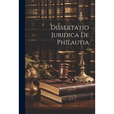 (영문도서) Dissertatio Juridica De Philautia Paperback, Legare Street Press, English, 9781022630147