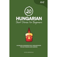 (영문도서)20 Hungarian Short Stories for Beginners: An English-Hungarian Dual-Language Boo... Paperback, Independently Published, English, 9798299374902