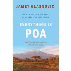 (영문도서) Everything Is Poa: One Man's Search for Peace and Purpose in East Africa Paperback, Rocky Mountain Books Incorp..., English, 9781771604543