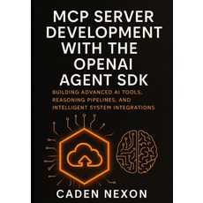 (영문도서)MCP Server Development with the OpenAI Agent SDK: Building Advanced AI Tools Re... Paperback, Independently Published, English, 9798274824422