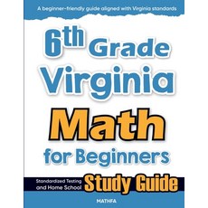 (영문도서)6th Grade Virginia Math for Beginners: Standardized Testing and Home School Stud... Paperback, Mathfa, English, 9781636202389