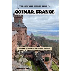 (영문도서) The Complete insider guide to Colmar France Paperback, Independently Published, English, 9798329498578