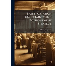 (영문도서)Transportation Uncertainty and Postponement Strategy Paperback, Hutson Street Press, English, 9781025139371