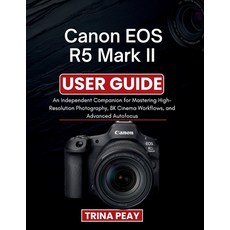 (영문도서)Canon EOS R5 Mark II User Guide: An Independent Companion for Mastering High-Res... Paperback, Independently Published, English, 9798199748001