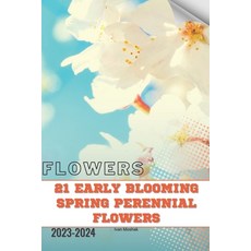 (영문도서) 21 Early Blooming Spring Perennial Flowers: Become flowers expert Paperback, Independently Published, English, 9798883613660