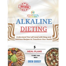 (영문도서) Alkaline Dieting: Understand your pH Level with Easy and Delicious Recipes to T... Paperback, Independently Published, English, 9798338887783
