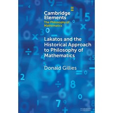 (영문도서) Lakatos and the Historical Approach to Philosophy of Mathematics Hardcover, Cambridge University Press, English, 9781009467988