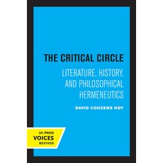 (영문도서) The Critical Circle: Literature History and Philosophical Hermeneutics Paperback, University of California Press, English, 9780520307070