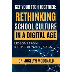 (영문도서) Get Your Tech Together: Rethinking School Culture in a Digital Age Paperback, Mac Media and Publishing, English, 9798991968614