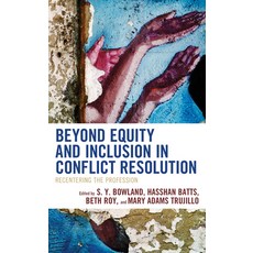 (영문도서) Beyond Equity and Inclusion in Conflict Resolution: Recentering the Profession Paperback, Rowman & Littlefield Publis..., English, 9781538164389