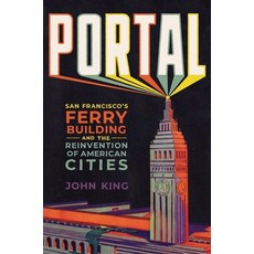 (영문도서) Portal: San Francisco's Ferry Building and the Reinvention of American Cities Hardcover, W. W. Norton & Company, English, 9781324020325