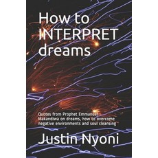 How to INTERPRET dreams: Quotes from Prophet Emmanuel Makandiwa on dreams how to overcome negative ... Paperback, Independently Published, English, 9798729622122
